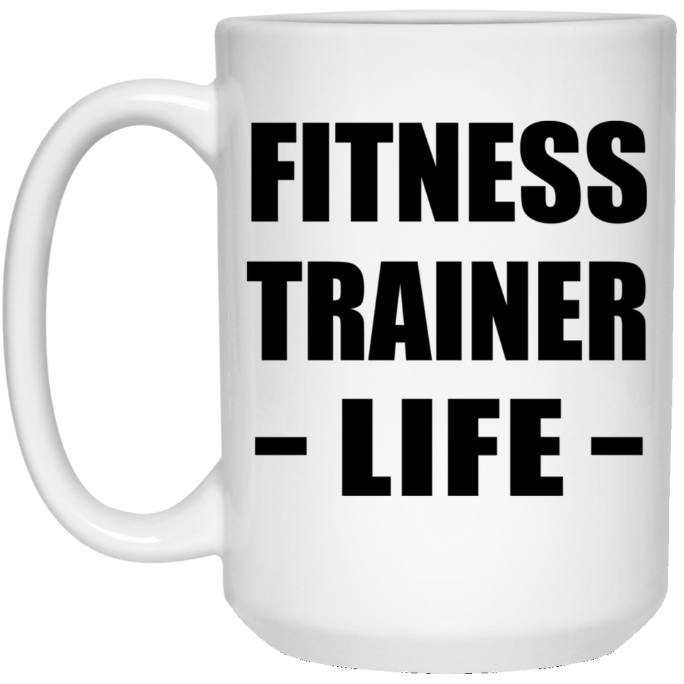 Fitness Trainer Life - 15oz Coffee Mug