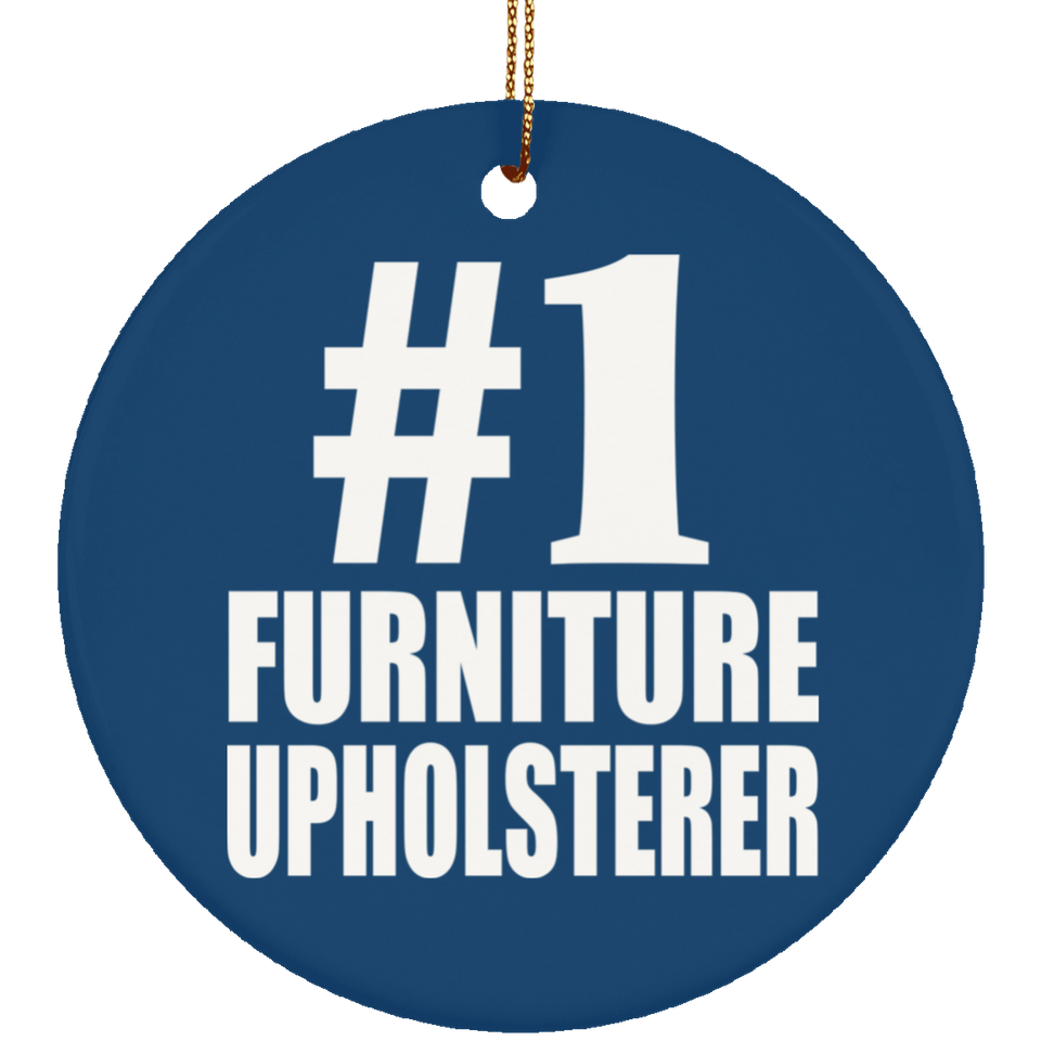 Number One #1 Furniture Upholsterer - Circle Ornament