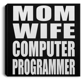 Mom Wife Computer Programmer - Canvas Square