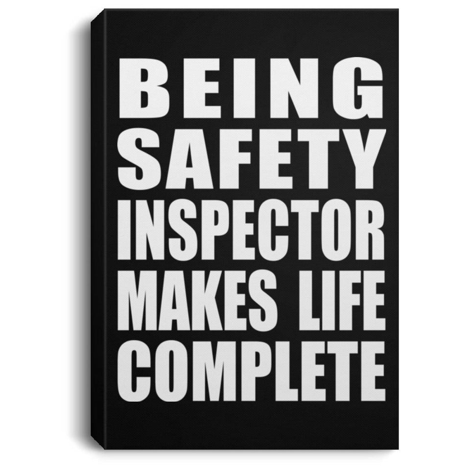 Being Safety Inspector Makes Life Complete - Canvas Portrait