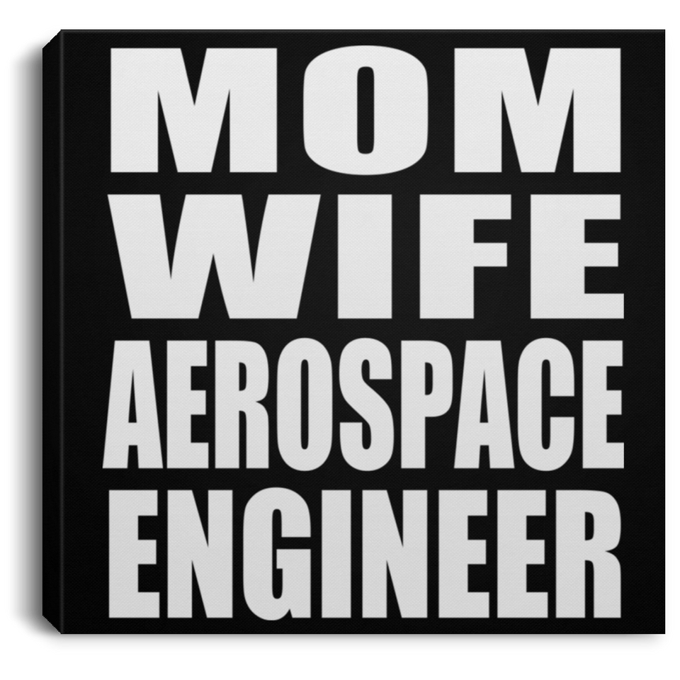 Mom Wife Aerospace Engineer - Canvas Square