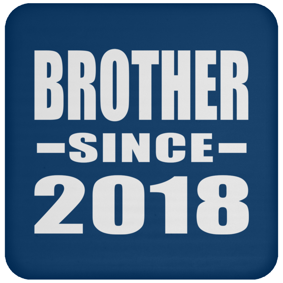 Brother Since 2018 - Drink Coaster