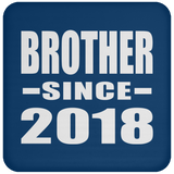 Brother Since 2018 - Drink Coaster