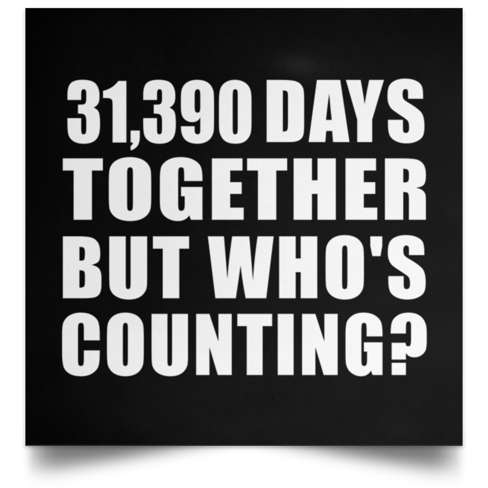 86th Anniversary 31,390 Days Together But Who's Counting - Poster Square