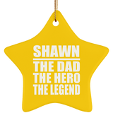 Shawn The Dad The Hero The Legend - Star Ornament