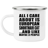 All I Care About Is European Shorthair Cat - 12oz Camping Mug