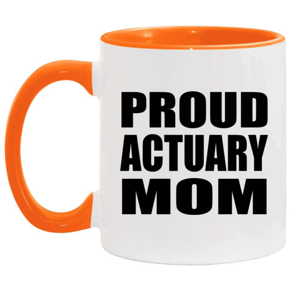 Proud Actuary Mom - 11oz Accent Mug Orange