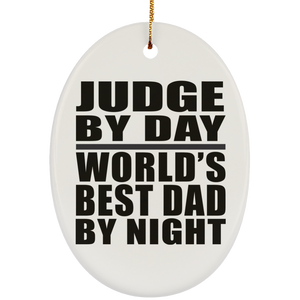 Judge By Day World's Best Dad By Night - Oval Ornament