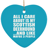 All I Care About Is My Scottish Deerhound - Heart Ornament