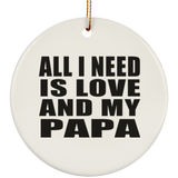 All I Need Is Love And My Papa - Circle Ornament
