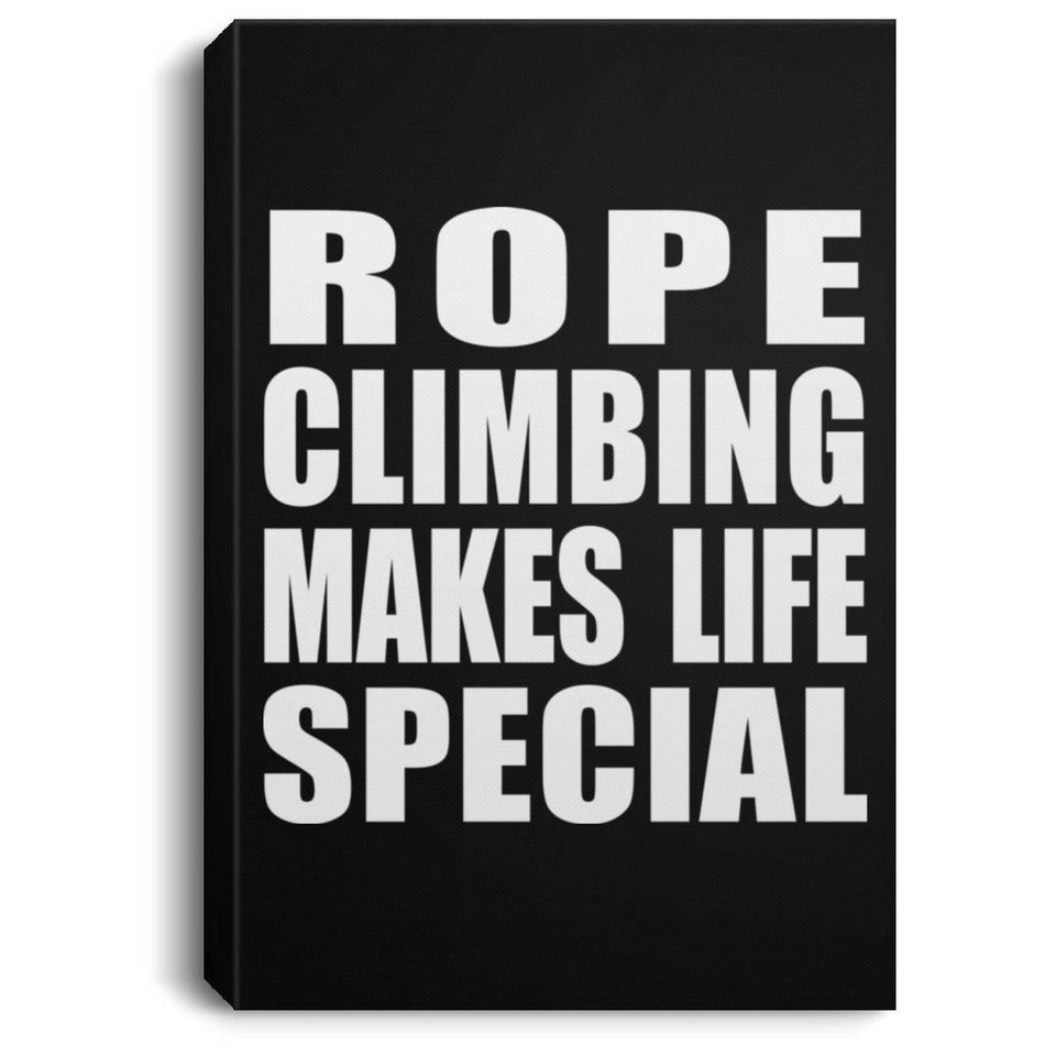 Rope Climbing Makes Life Special - Canvas Portrait