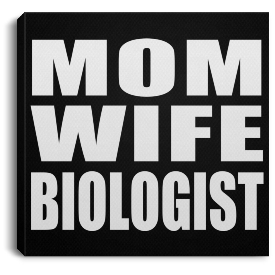 Mom Wife Biologist - Canvas Square
