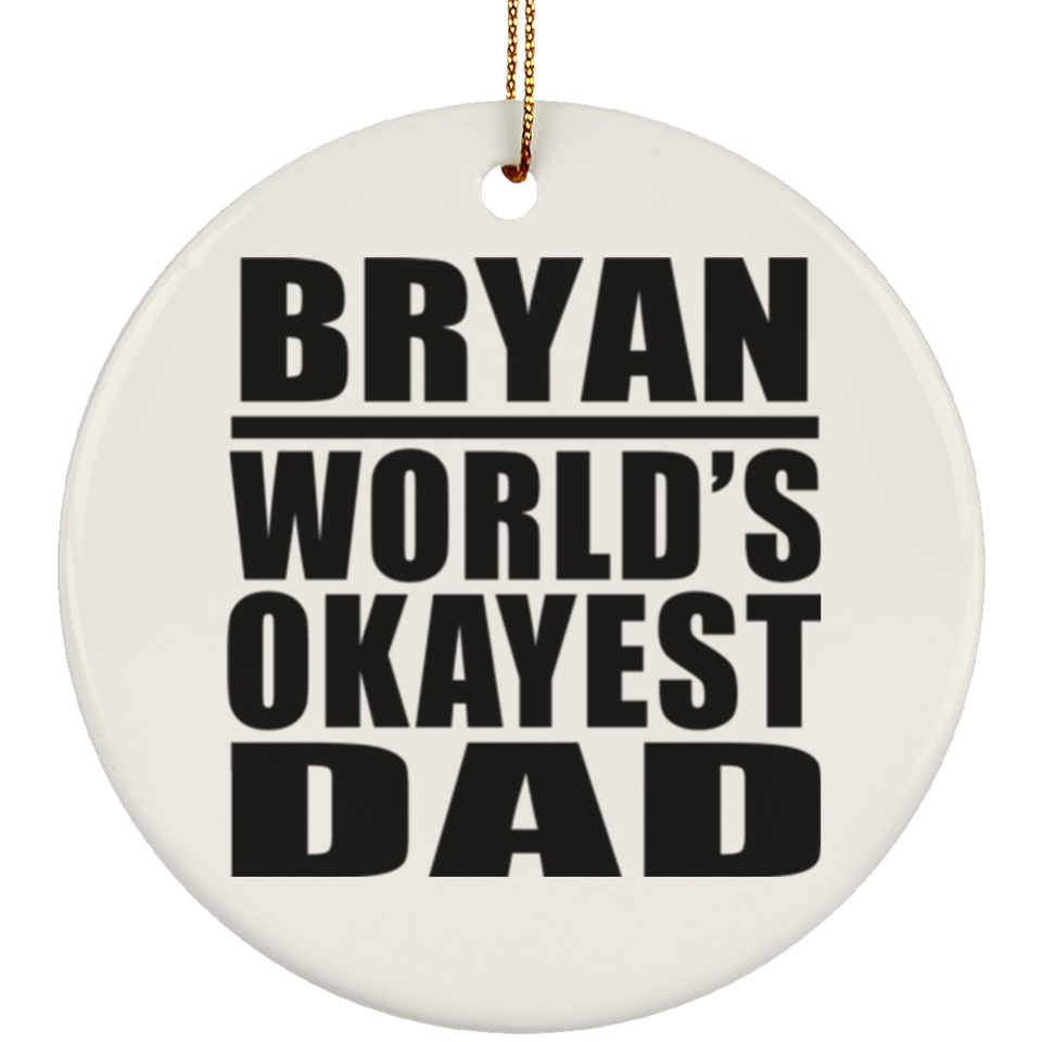 Bryan World's Okayest Dad - Circle Ornament