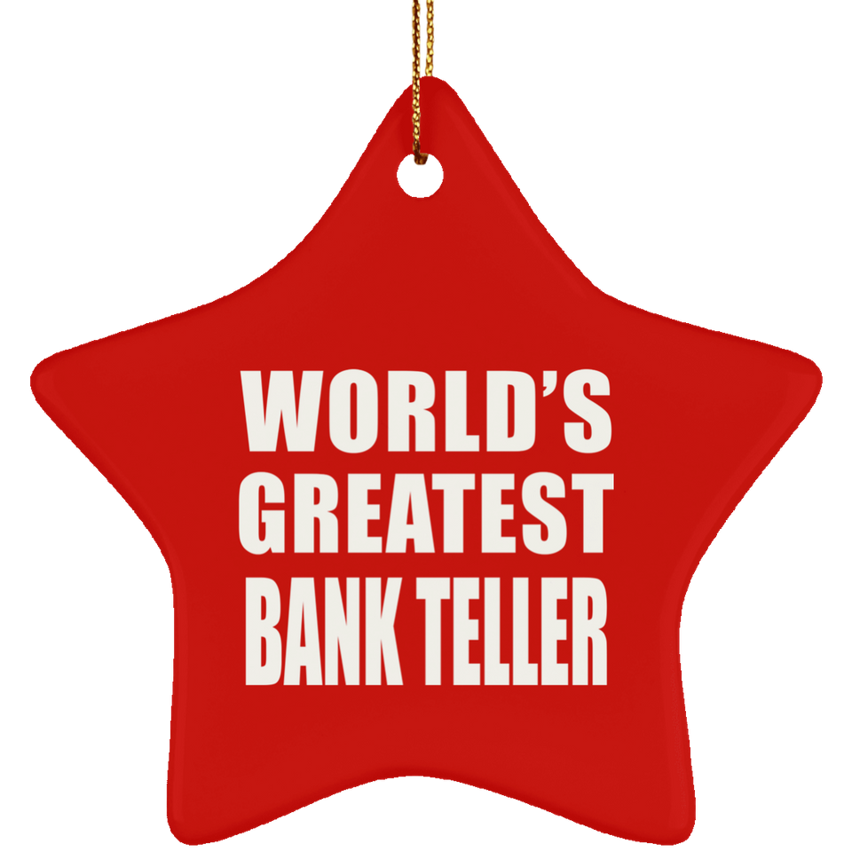 World's Greatest Bank Teller - Star Ornament