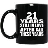 21st Anniversary 21 Years Still In Love After These Years - 11oz Coffee Mug Black