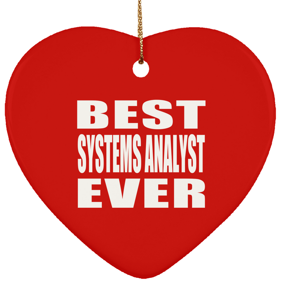 Best Systems Analyst Ever - Heart Ornament