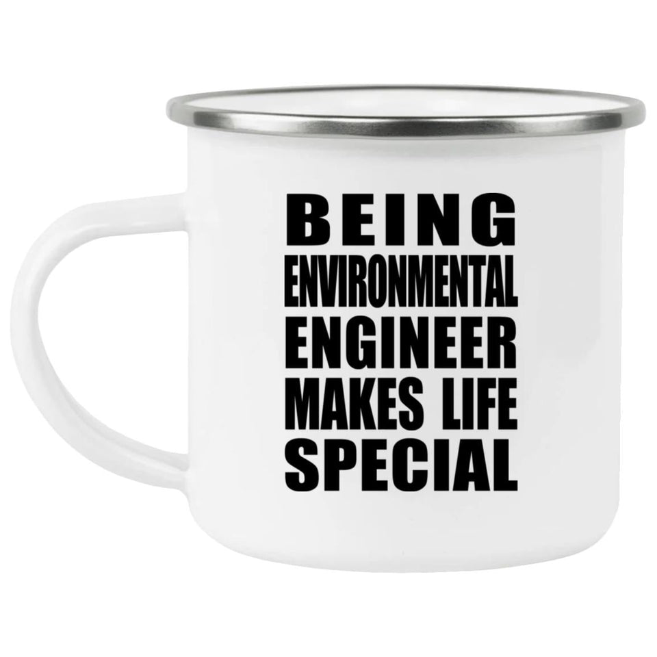 Being Environmental Engineer Makes Life Special - 12oz Camping Mug