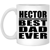 Hector Best Dad Ever - 11 Oz Coffee Mug