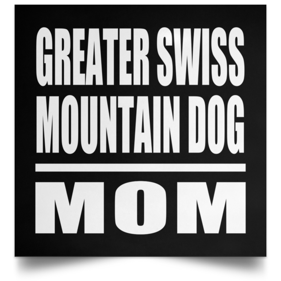 Greater Swiss Mountain Dog Mom - Poster Square