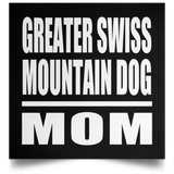 Greater Swiss Mountain Dog Mom - Poster Square