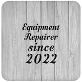 Equipment Repairer Since 2022 - Drink Coaster F