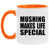 Mushing Makes Life Special - 11oz Accent Mug Orange
