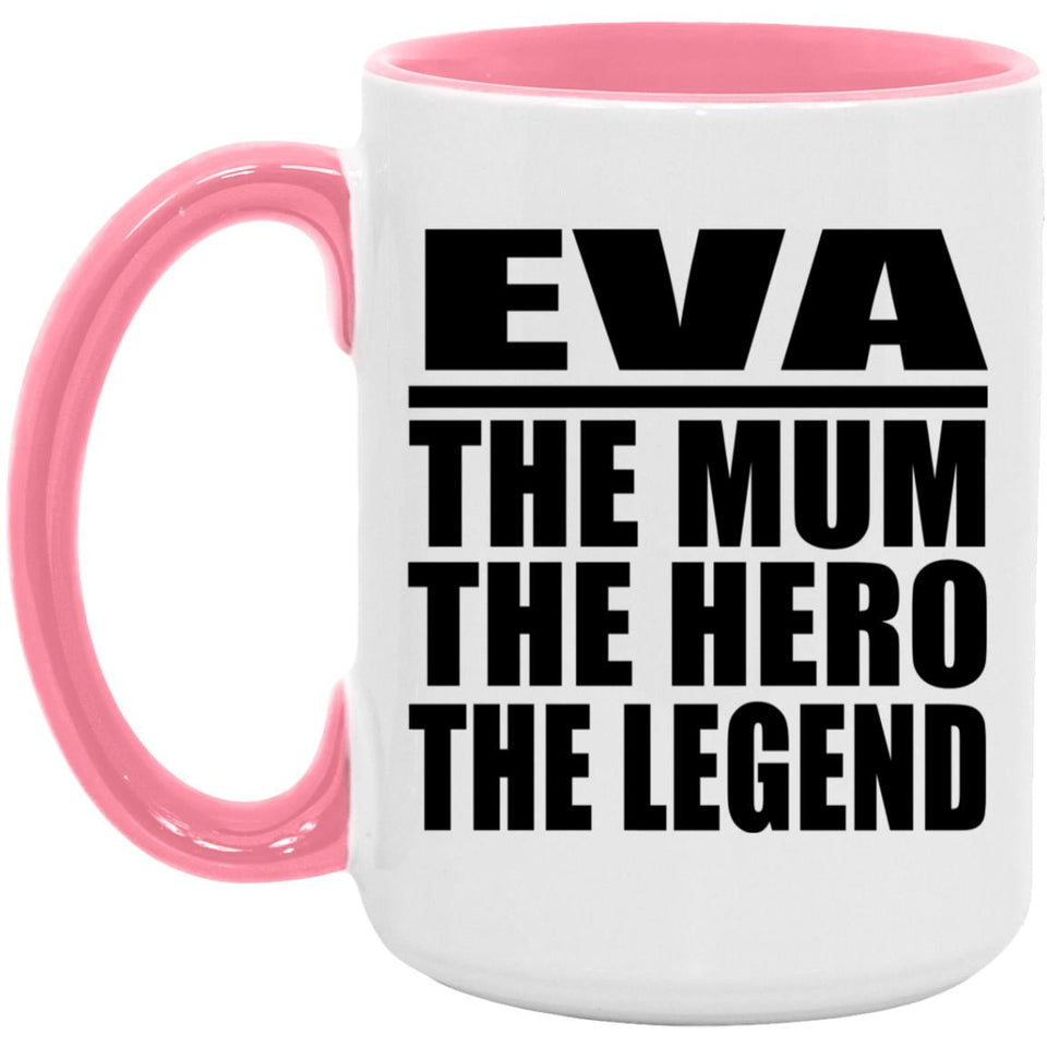 Eva The Mum The Hero The Legend - 15oz Accent Mug Pink