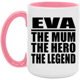 Eva The Mum The Hero The Legend - 15oz Accent Mug Pink
