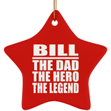 Bill The Dad The Hero The Legend - Star Ornament