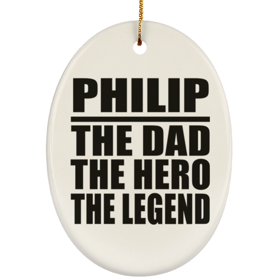 Philip The Dad The Hero The Legend - Oval Ornament