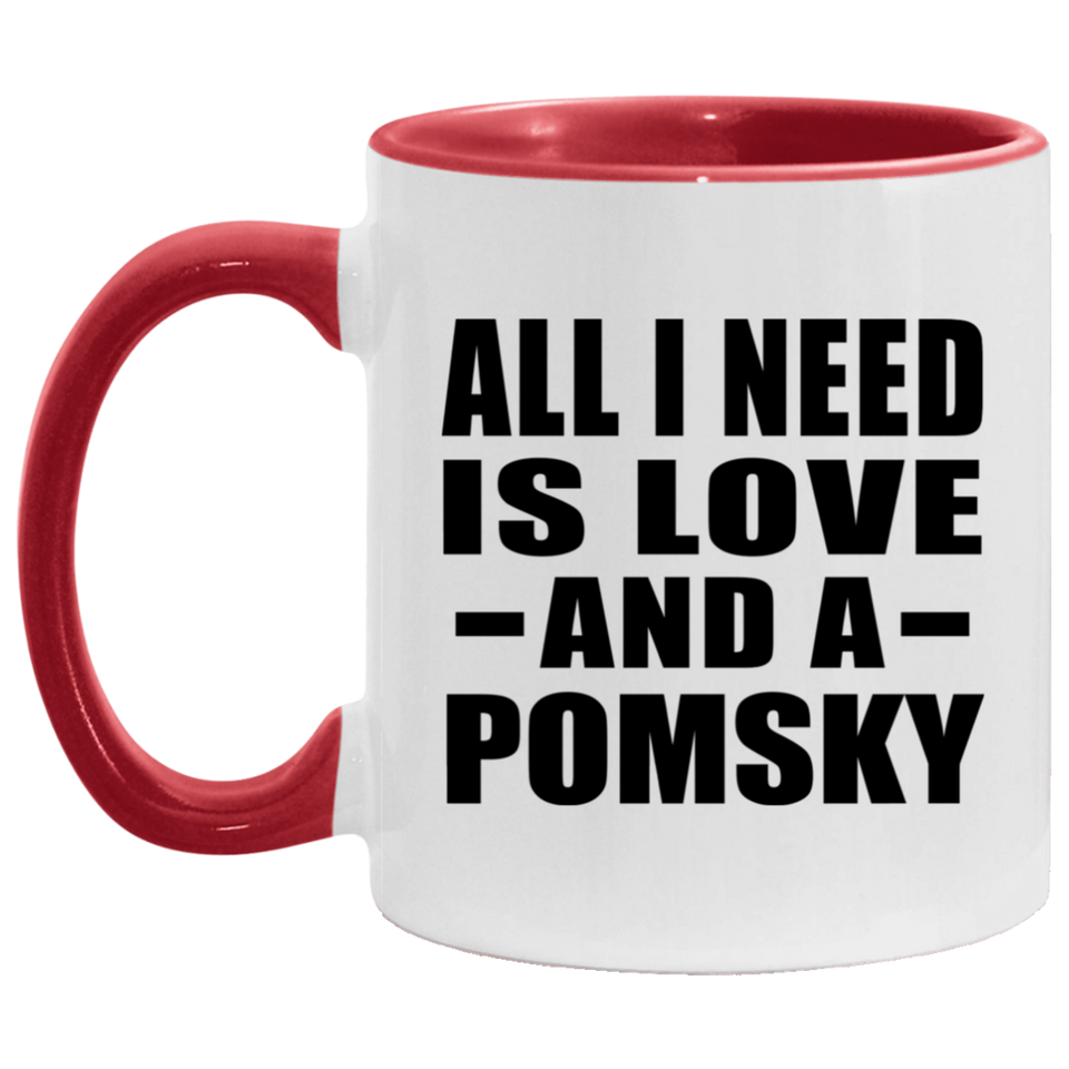 All I Need Is Love And A Pomsky - 11oz Accent Mug Red