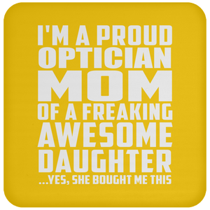 Proud Optician Mom Of Awesome Daughter - Drink Coaster