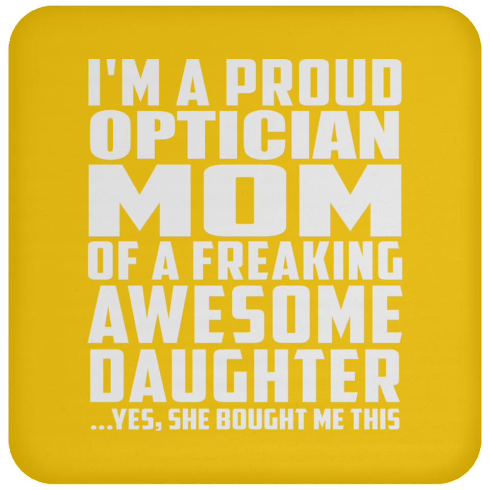 Proud Optician Mom Of Awesome Daughter - Drink Coaster