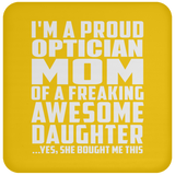 Proud Optician Mom Of Awesome Daughter - Drink Coaster