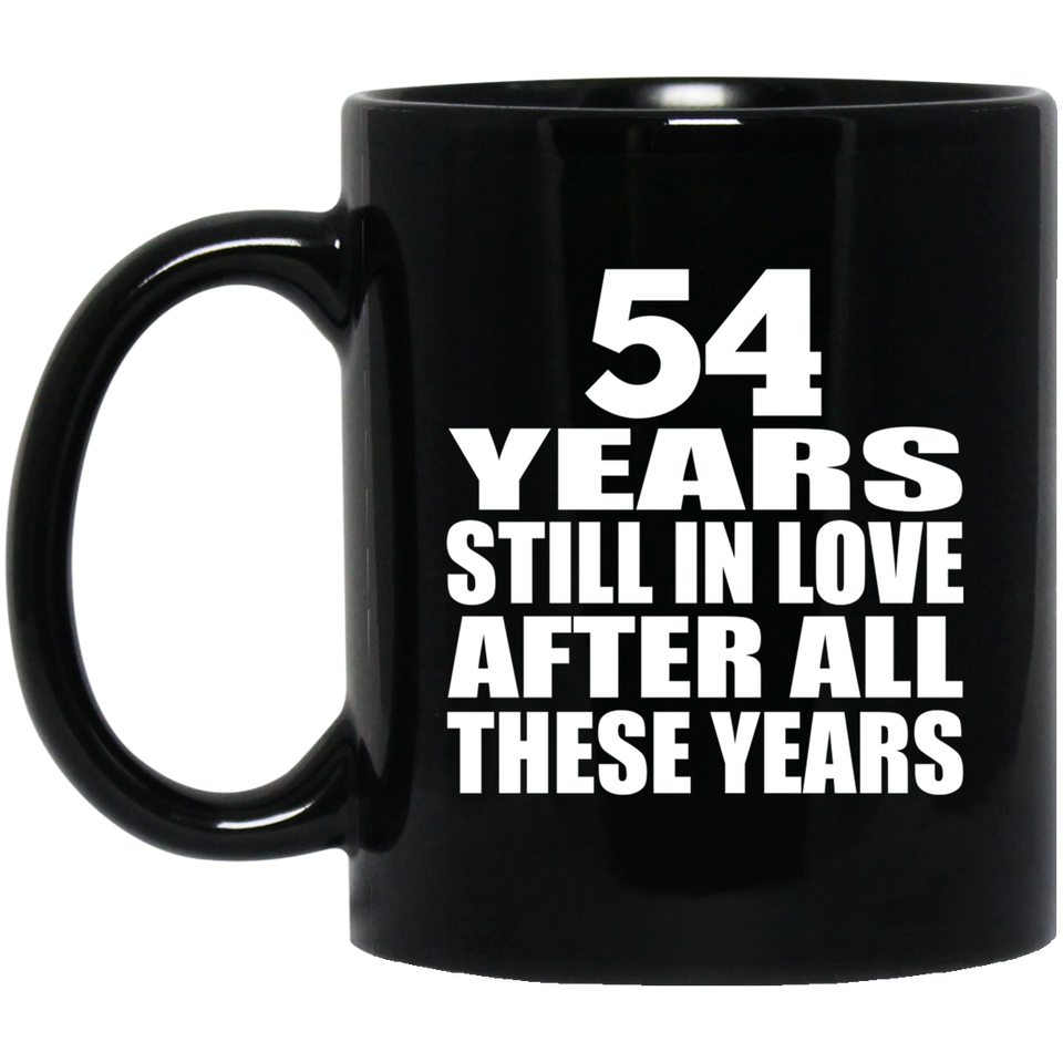 54th Anniversary 54 Years Still In Love After These Years - 11oz Coffee Mug Black