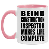 Being Construction Inspector Makes Life Complete - 11oz Accent Mug Pink