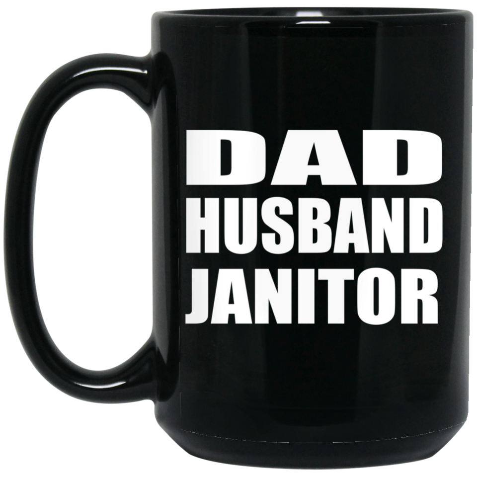 Dad Husband Janitor - 15oz Coffee Mug Black