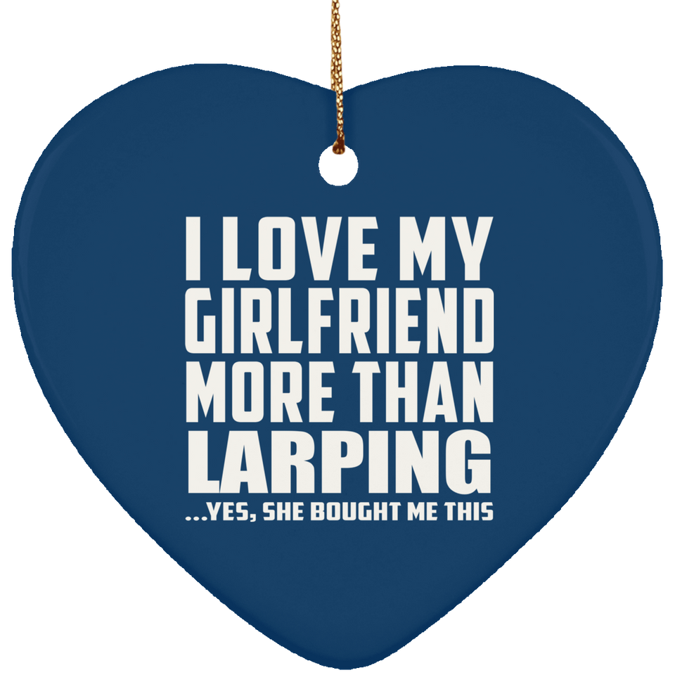 I Love My Girlfriend More Than Larping - Heart Ornament