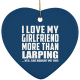 I Love My Girlfriend More Than Larping - Heart Ornament