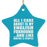 All I Care About Is My English Foxhound - Star Ornament