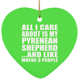 All I Care About Is My Pyrenean Shepherd - Heart Ornament