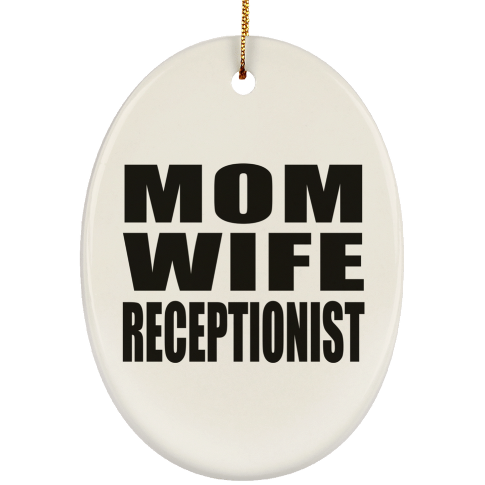 Mom Wife Receptionist - Oval Ornament
