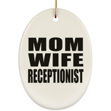 Mom Wife Receptionist - Oval Ornament