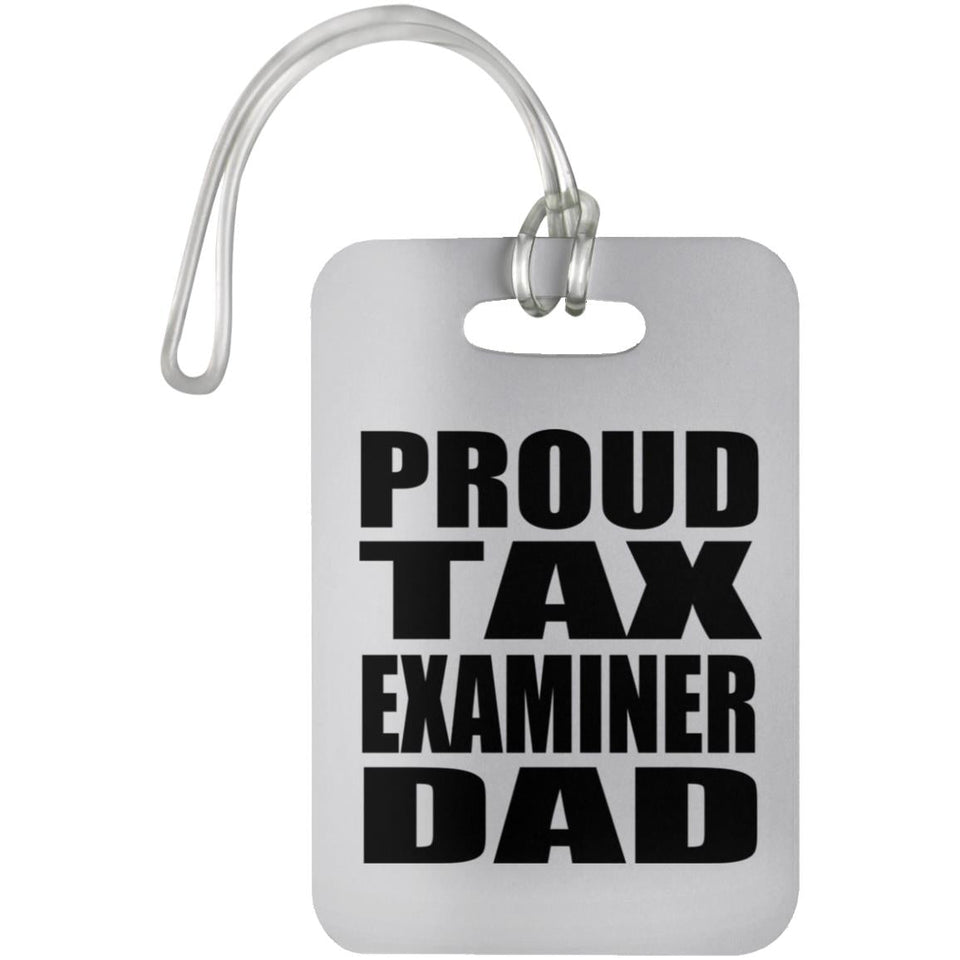 Proud Tax Examiner Dad - Luggage Bag Tag