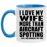 I Love My Wife More Than Aircraft Spotting - 11oz Accent Mug Blue