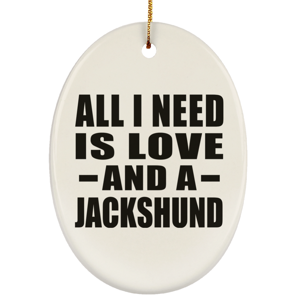 All I Need Is Love And A Jackshund - Oval Ornament