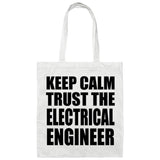 Keep Calm and Trust The Electrical Engineer - Tote Bag White