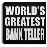 World's Greatest Bank Teller - Canvas Square