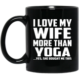 I Love My Wife More Than Yoga - 11 Oz Coffee Mug
