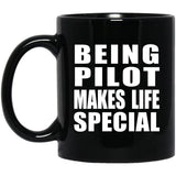 Being Pilot Makes Life Special - 11oz Coffee Mug Black